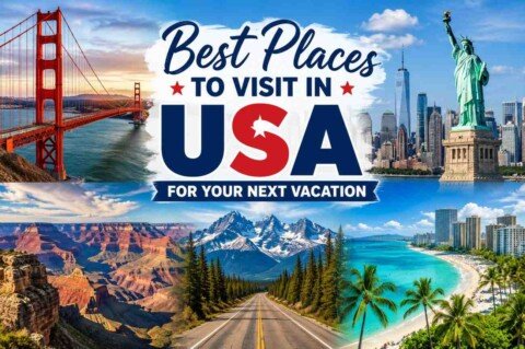 Best Places to Visit in USA for Your Next Vacation